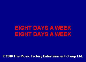 2000 The Music Factory Entertainment Group Ltd.