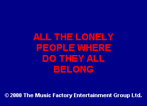 2000 The Music Factory Entertainment Group Ltd.