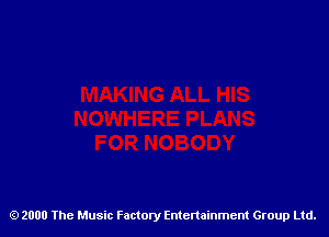 2000 The Music Factory Entertainment Group Ltd.