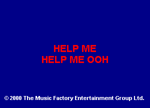 2000 The Music Factory Entertainment Group Ltd.