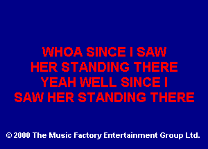 2000 The Music Factory Entertainment Group Ltd.