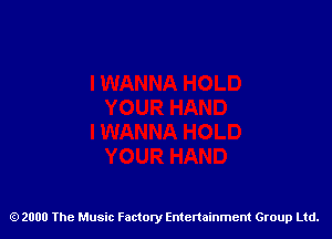 2000 The Music Factory Entertainment Group Ltd.