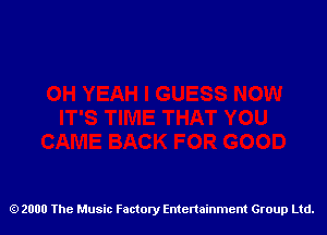 2000 The Music Factory Entertainment Group Ltd.