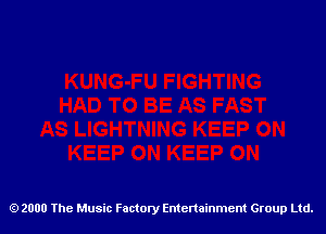 2000 The Music Factory Entertainment Group Ltd.