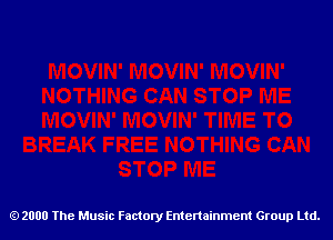 2000 The Music Factory Entertainment Group Ltd.