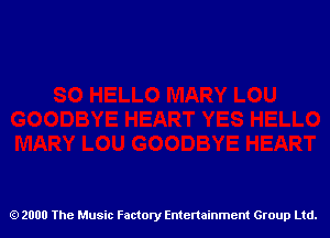 2000 The Music Factory Entertainment Group Ltd.