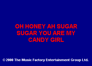 2000 The Music Factory Entertainment Group Ltd.