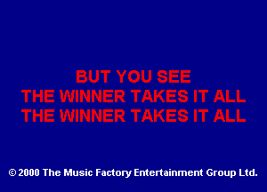 2000 The Music Factory Entertainment Group Ltd.