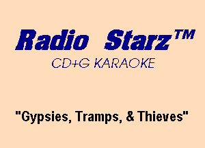 mm 5mg 7'

CEMG KARAOKE

Gypsies, Tramps, a Thieves