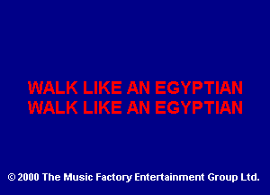 2000 The Music Factory Entertainment Group Ltd.