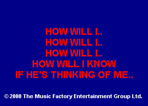 2000 The Music Factory Entertainment Group Ltd.