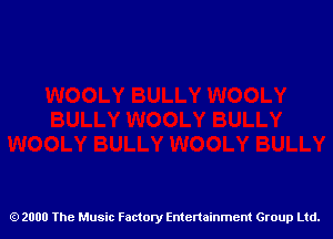 2000 The Music Factory Entertainment Group Ltd.