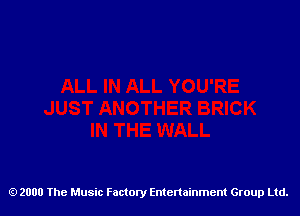 2000 The Music Factory Entertainment Group Ltd.