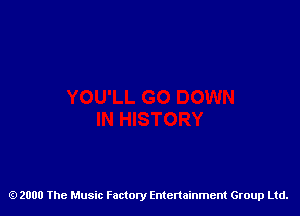 2000 The Music Factory Entertainment Group Ltd.