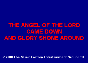 2000 The Music Factory Entertainment Group Ltd.