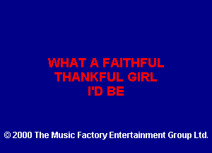 2000 The Music Factory Entertainment Group Ltd.