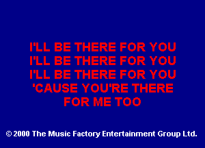 2000 The Music Factory Entertainment Group Ltd.