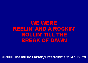 2000 The Music Factory Entertainment Group Ltd.