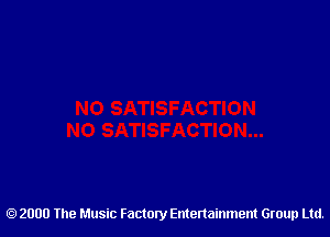 2000 The Music Factory Entertainment Group Ltd.