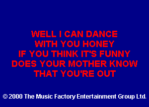 2000 The Music Factory Entertainment Group Ltd.