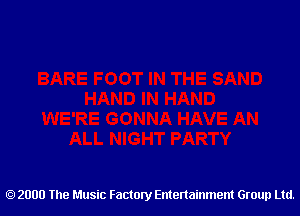 2000 The Music Factory Entertainment Group Ltd.