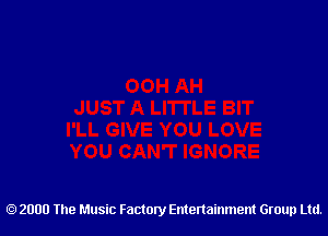 2000 The Music Factory Entertainment Group Ltd.