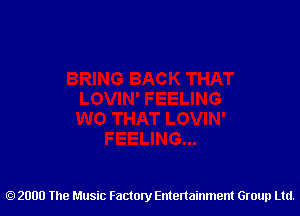 2000 The Music Factory Entertainment Group Ltd.