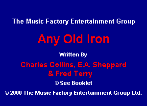 The Music Factory Entertainment Group

Written By

See Booklet
2000 The Music Factory Entenainment Group Ltd.