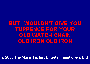 2000 The Music Factory Entertainment Group Ltd.