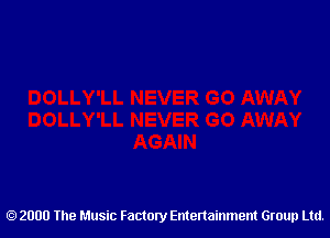 2000 The Music Factory Entertainment Group Ltd.