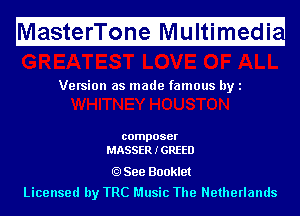 Ma fitfefri'l'ii fnfeMIf ltimugedi

Version as made famous by l

composer
MASSER I GREED

See Booklet
Licensed by TRC Music The Netherlands