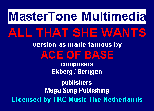 Ma fitfefri'l'ii fnfeMIf ltimugedi

ve rsion as made famous by

composers
Ekherg IBerggen

publishers
Mega Song Publishing

Licensed by TRC Music The Netherlands