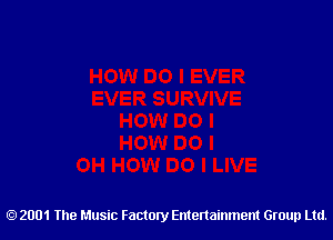 2001 The Music Factory Entertainment Group Ltd.