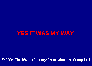 2001 The Music Factory Entertainment Group Ltd.