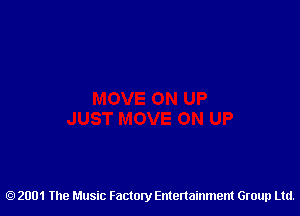 2001 The Music Factory Entertainment Group Ltd.