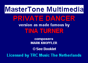 Ma fitfefri'l'ii fnfeMIf ltimugedi

ve rsion as made famous by

composers
MARK KIIOPFLER

See Booklet
Licensed by TRC Music The Netherlands