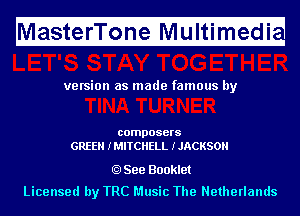 H

MasterTone Multimedi

ve rsion as made famous by

composers
GREEN IMITCHELL IJACKSOH

See Booklet
Licensed by TRC Music The Netherlands