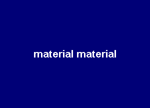 material material