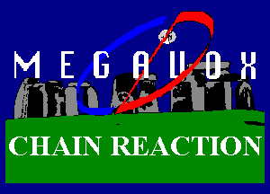 MIEHIBL H. U19?H
(6'1an ffaF'

CHAIN REACTION