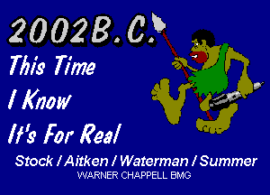 20023 05
This Time

I Know .4?

life for Real

Stock l Aitken l Waterman l Summer
WARNER CHAPPELL BMG