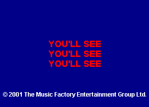 2001 The Music Factory Entertainment Group Ltd.