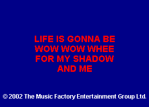 2002 The Music Factory Entertainment Group Ltd.