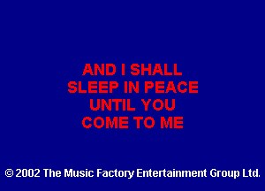 2002 The Music Factory Entertainment Group Ltd.