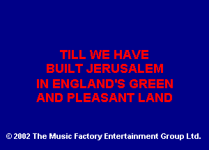 2002 The Music Factory Entertainment Group Ltd.