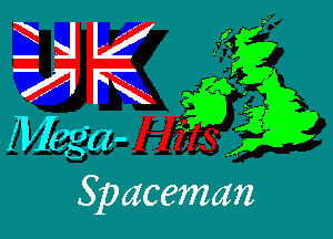 EAL? r0
71mg?

Hiega-

Spaceman