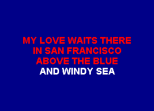 AND WINDY SEA