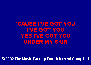 2002 The Music Factory Entertainment Group Ltd.