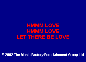 2002 The Music Factory Entertainment Group Ltd.