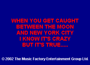 2002 The Music Factory Entertainment Group Ltd.