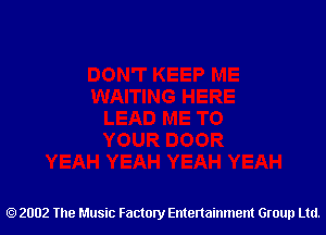 2002 The Music Factory Entertainment Group Ltd.